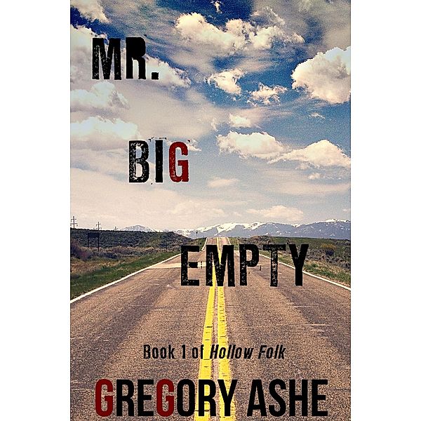 Mr. Big Empty (Hollow Folk, #1) / Hollow Folk, Gregory Ashe