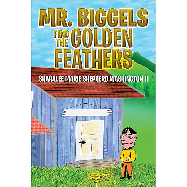 Mr. Biggels Find the Golden Feathers