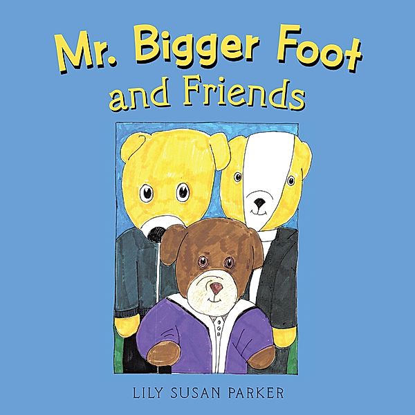 Mr. Bigger Foot and Friends, Lily Susan Parker