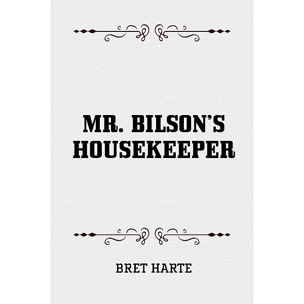 Mr. Bilson's Housekeeper, Bret Harte