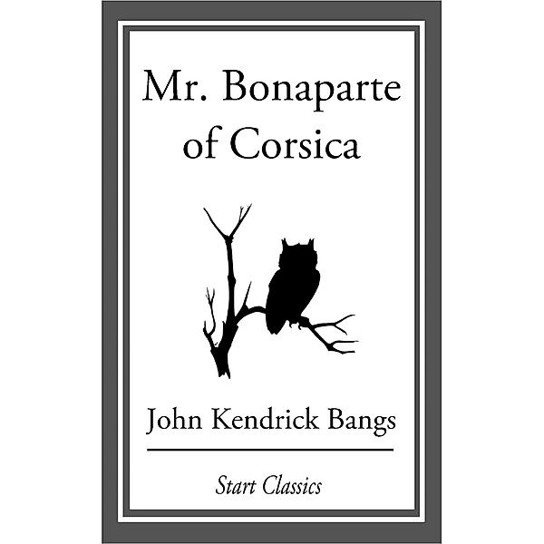 Mr. Bonapart of Corisca, John Kendrick Bangs
