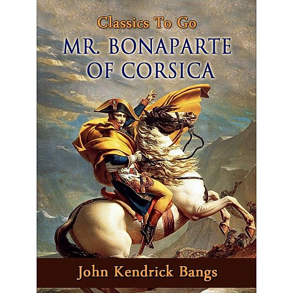 Mr. Bonaparte of Corsica, John Kendrick Bangs