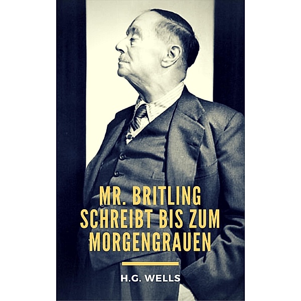 Mr. Britling schreibt bis zum Morgengrauen, H. G. Wells