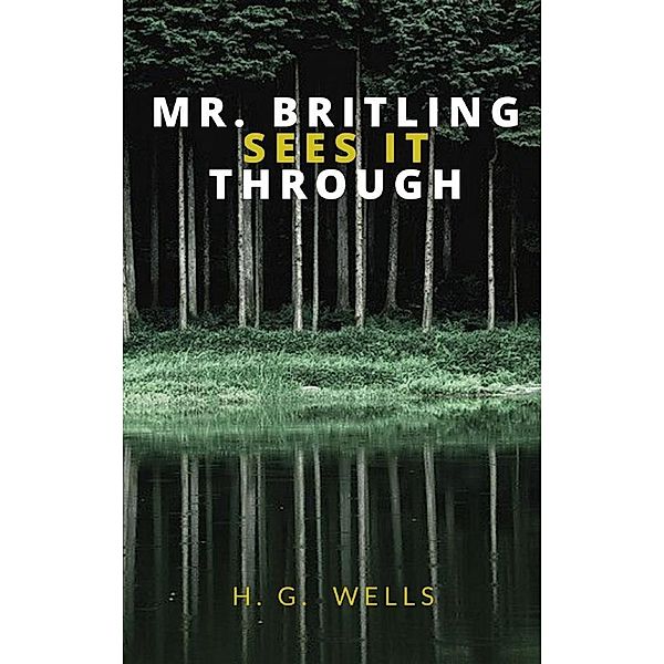 Mr. Britling Sees It Through, H. G.
