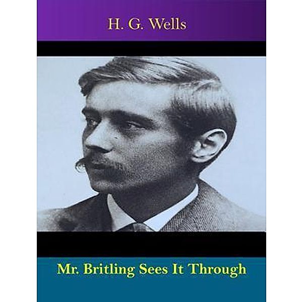 Mr. Britling Sees It Through / Spotlight Books, H. G. Wells