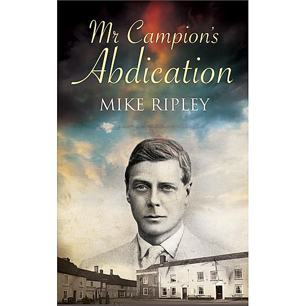 Mr. Campion's Abdication / An Albert Campion Mystery Bd.4, Mike Ripley