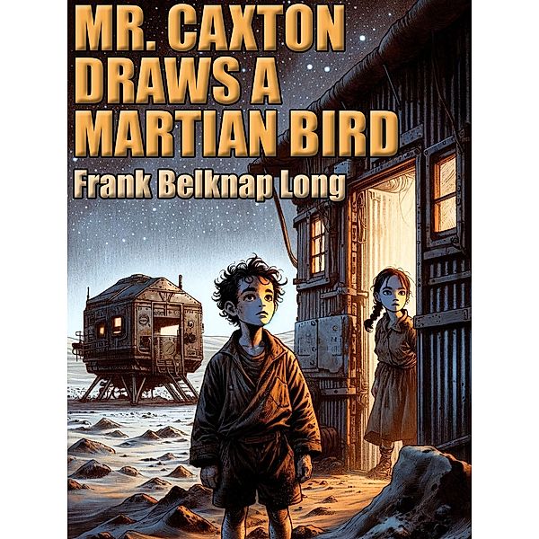 Mr. Caxton Draws a Martian Bird, Frank Belknap Long
