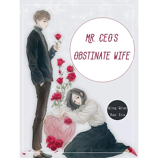 Mr. CEO's Obstinate Wife / Funstory, Qing QianBanXia