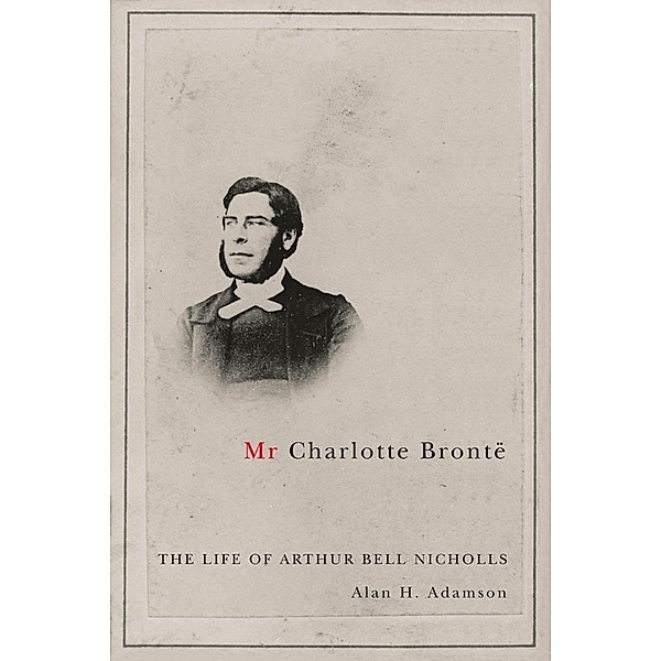 Mr Charlotte Bronte, Alan H. Adamson