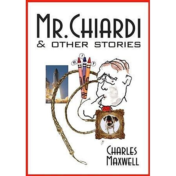 Mr. Chiardi & Other Stories, Charles Maxwell