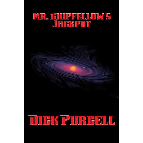Mr. Chipfellow's Jackpot / Positronic Publishing, Dick Purcell