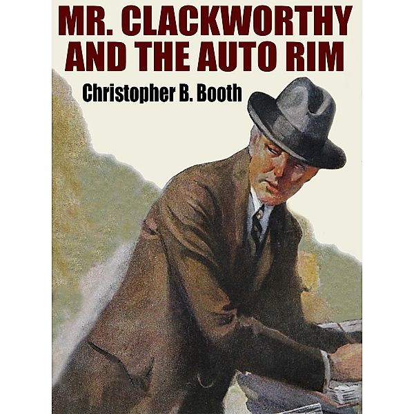 Mr. Clackworthy and the Auto Rim, Christopher B. Booth