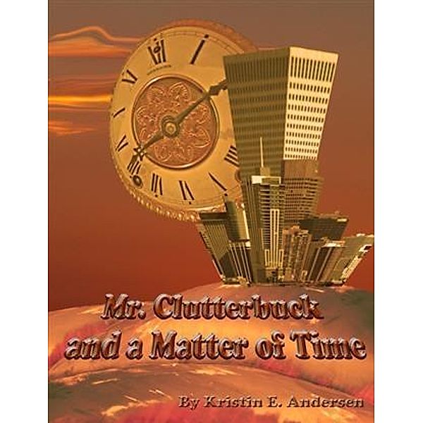 Mr. Clutterbuck and a Matter of Time, Kristin E. Andersen