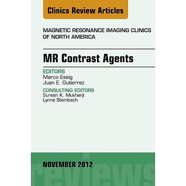 MR Contrast Agents, An Issue of Magnetic Resonance Imaging Clinics, Marco Essig, Juan Gutierrez