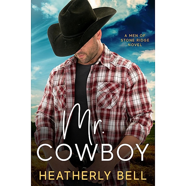 Mr. Cowboy (The Men of Stone Ridge, #5) / The Men of Stone Ridge, Heatherly Bell