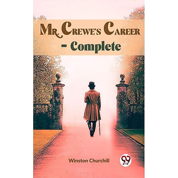 Mr. Crewe'S Career, Complete, Winston Churchill