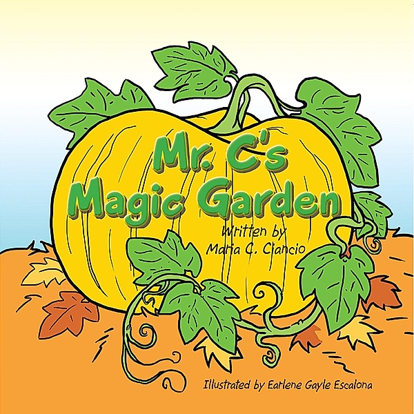 Mr. C's Magic Garden, Maria C. Ciancio