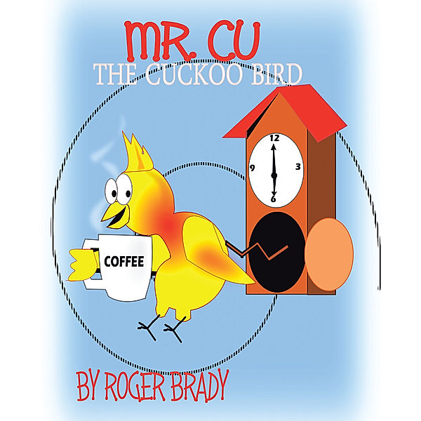 Mr. Cu the Cuckoo Bird, Roger Brady