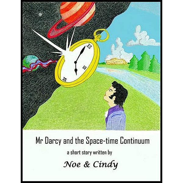 Mr Darcy and the Space-time Continuum, Noe and Cindy