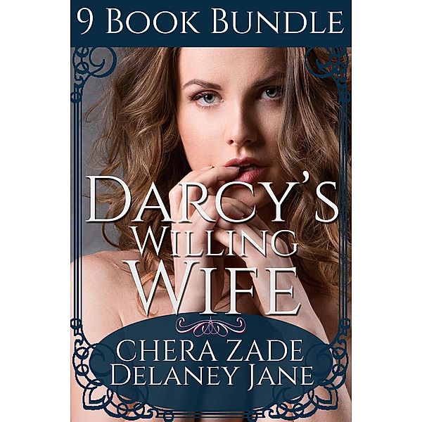 Mr. Darcy's Dark Desires: Darcy's Willing Wife (Mr. Darcy's Dark Desires, #10), A. Lady, Chera Zade, Delaney Jane