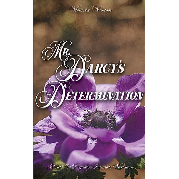 Mr. Darcy's Determination: A Pride and Prejudice Sensual Intimate (A Pemberley Dream, #2) / A Pemberley Dream, Victoria Newton, Jane Hunter
