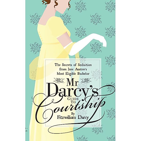 Mr Darcy's Guide to Courtship, Emily Brand