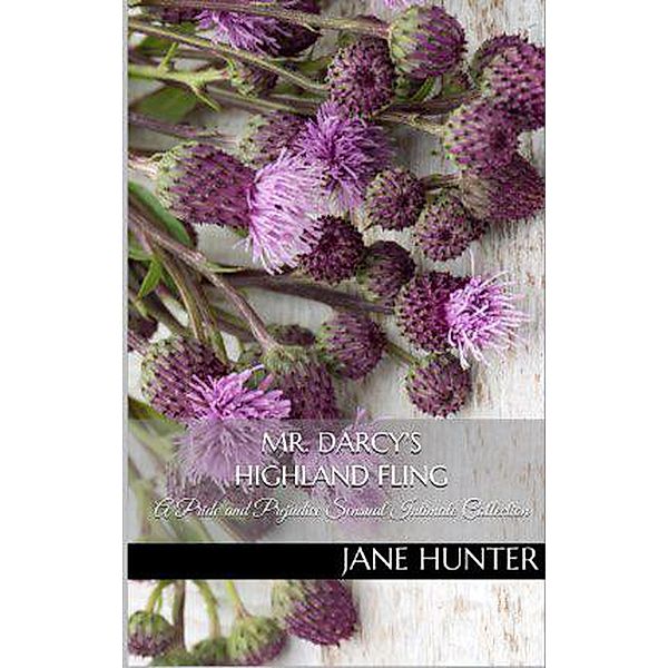 Mr. Darcy's Highland Fling: A Pride and Prejudice Sensual Intimate Collection, Jane Hunter