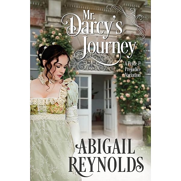 Mr. Darcy's Journey: A Pride & Prejudice Variation, Abigail Reynolds