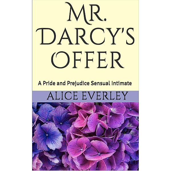 Mr. Darcy's Offer (A Scandal at Hunsford, #3) / A Scandal at Hunsford, Alice Everley