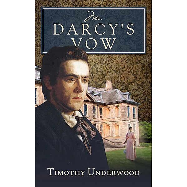 Mr. Darcy's Vow, Timothy Underwood
