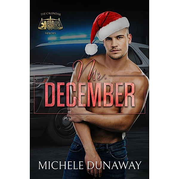 Mr. December (The Calendar Heroes, #2) / The Calendar Heroes, Michele Dunaway