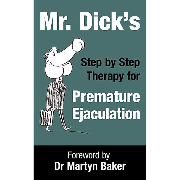 Mr. Dick's Step by Step Therapy for Premature Ejaculation, Mr Dick