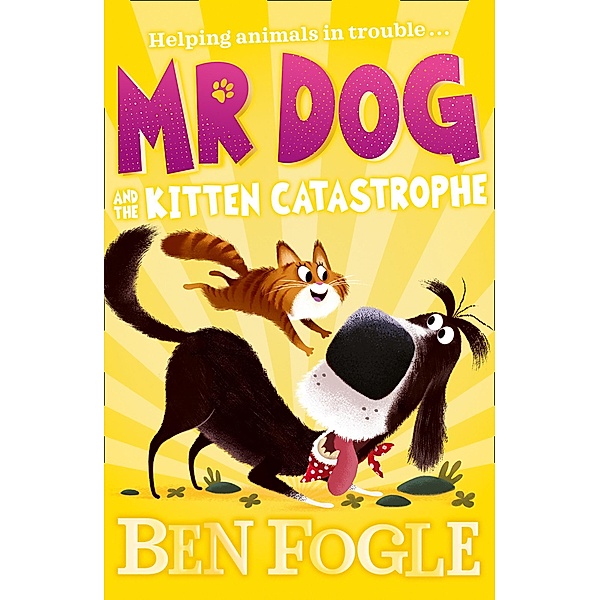 Mr Dog and the Kitten Catastrophe / Mr Dog, Ben Fogle, Steve Cole