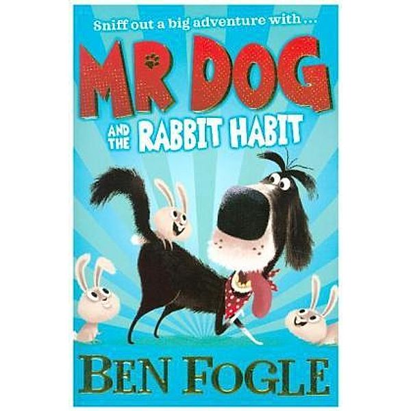 Mr Dog and the Rabbit Habit, Ben Fogle, Steve Cole
