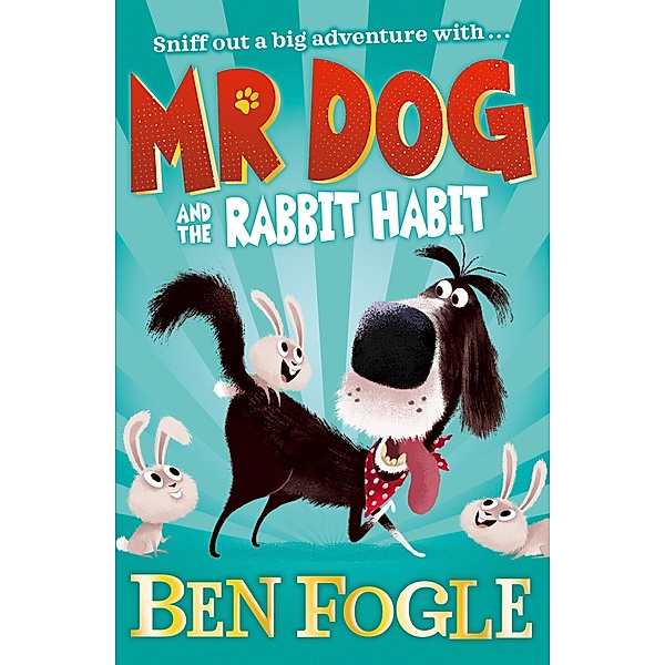 Mr Dog and the Rabbit Habit / Mr Dog, Ben Fogle, Steve Cole