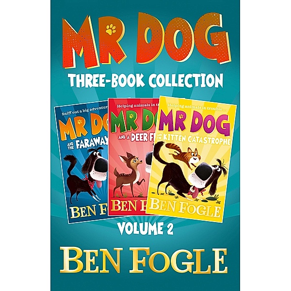 Mr Dog Animal Adventures: Volume 2, Ben Fogle, Steve Cole