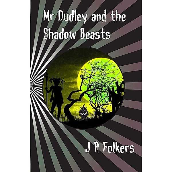 Mr Dudley and the Shadow Beasts, J. A. Folkers