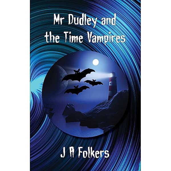 Mr Dudley and the Time Vampires, J. A. Folkers