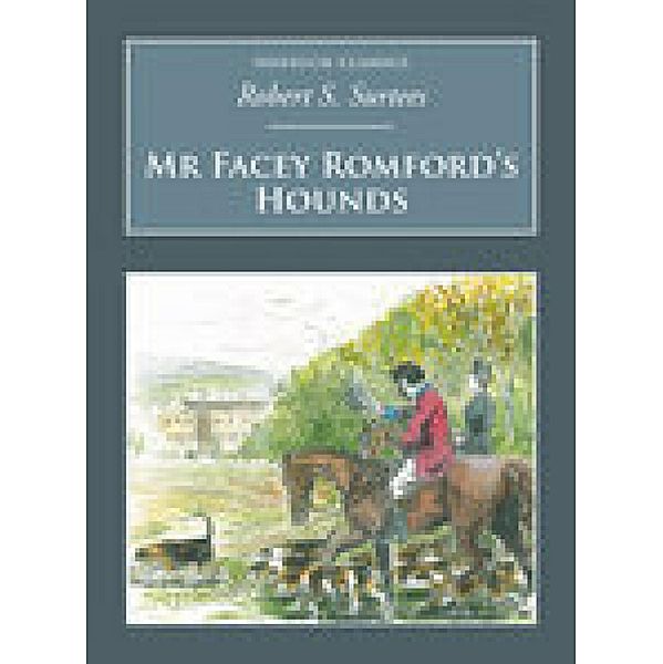 Mr Facey Romford's Hounds, R S Surtees