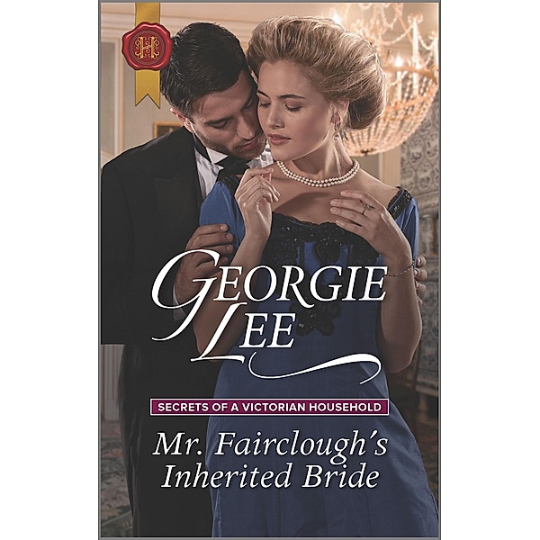 Mr. Fairclough's Inherited Bride / Secrets of a Victorian Household Bd.3, Georgie Lee
