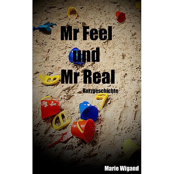 Mr Feel und Mr Real, Marie Wigand