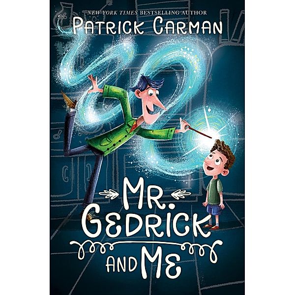 Mr. Gedrick and Me, Patrick Carman