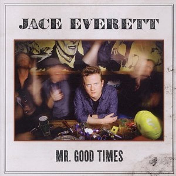 Mr.Good Times, Jace Everett