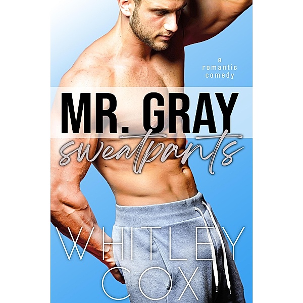 Mr. Gray Sweatpants, Whitley Cox