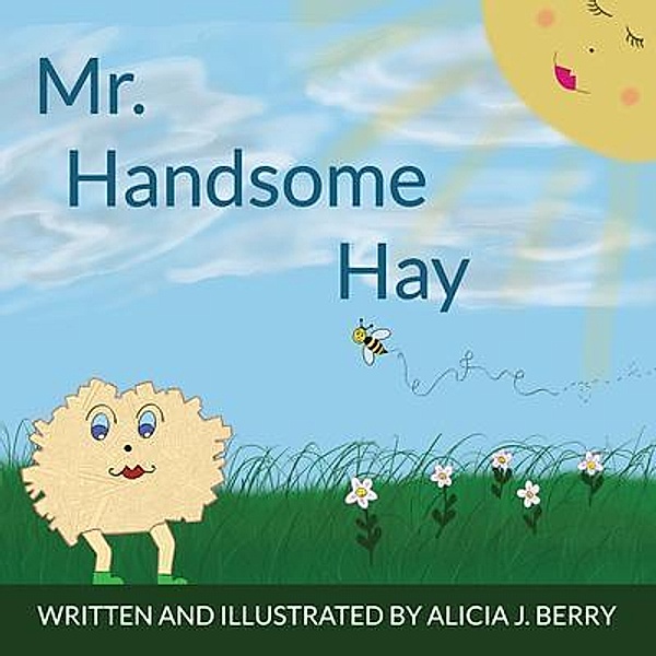 Mr. Handsome Hay / Alicia Berry, Alicia J Berry