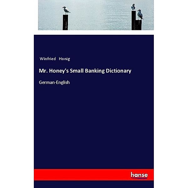 Mr. Honey's Small Banking Dictionary, Winfried Honig