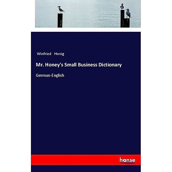Mr. Honey's Small Business Dictionary, Winfried Honig
