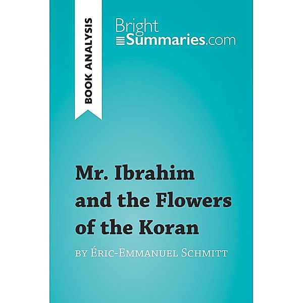 Mr. Ibrahim and the Flowers of the Koran by Éric-Emmanuel Schmitt (Book Analysis), Bright Summaries
