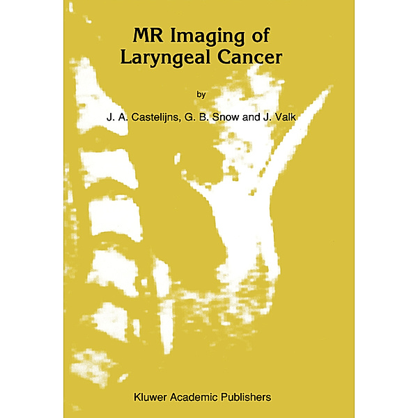 MR Imaging of Laryngeal Cancer, J.A Castelijns, G. B. Snow, Jaap Valk