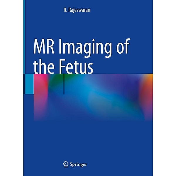 MR Imaging of the Fetus, R. Rajeswaran